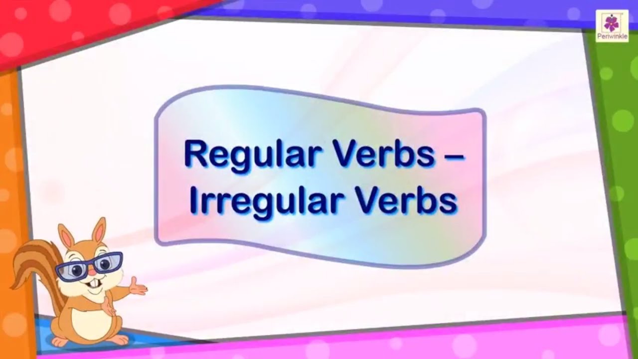 Regular and Irregular Verbs