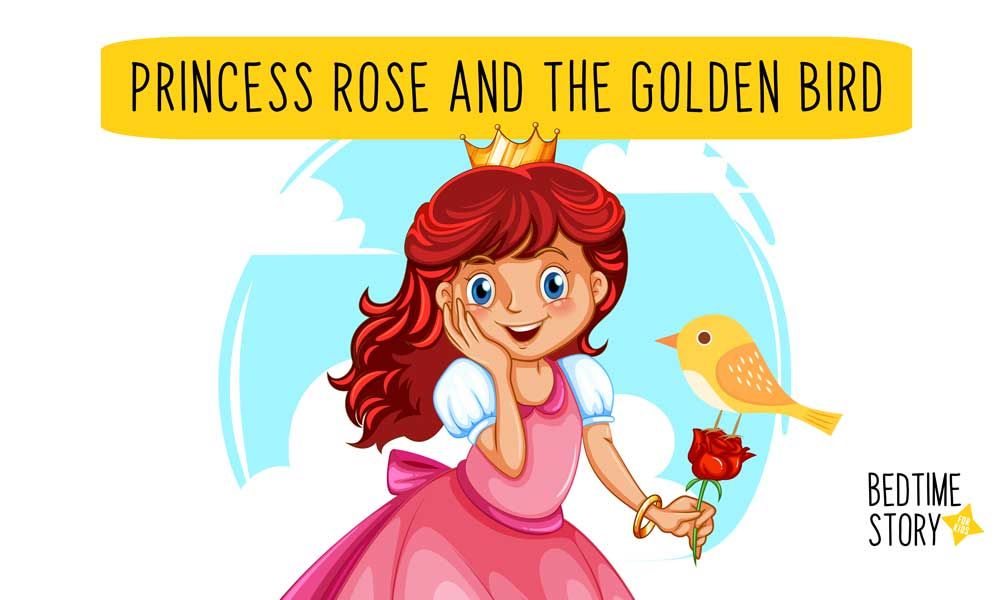Princess Rose and the Golden Bird