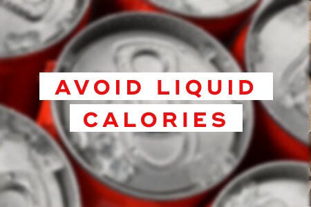 Eliminate liquid calories
